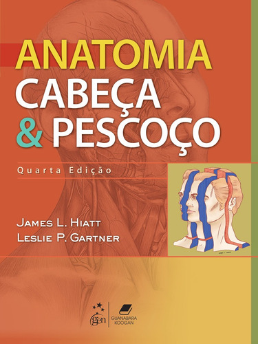 Anatomia Cabeça & Pescoço, de Hiatt. Editora Guanabara Koogan Ltda., capa mole em português, 2011