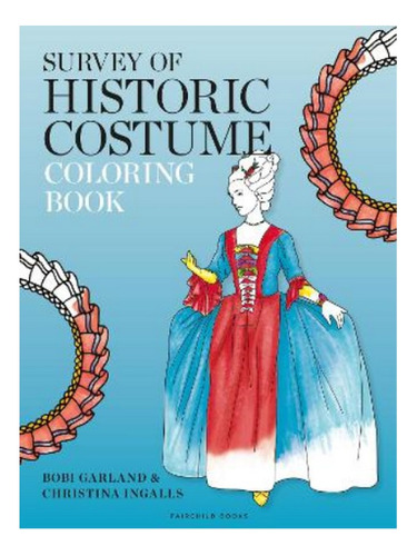 Survey Of Historic Costume Coloring Book - Bobi Garlan. Eb14