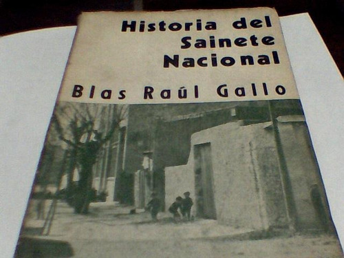 Blas Raul Gallo - Historia Del Sainete Nacional (c253)