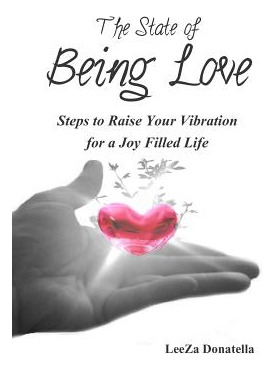 Libro The State Of Being Love: Steps To Raise Your Vibrat...