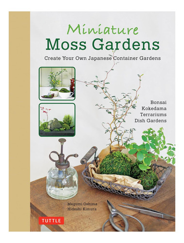 Libro: Jardines De Musgo En Miniatura: Crea Tu Propio Japoné