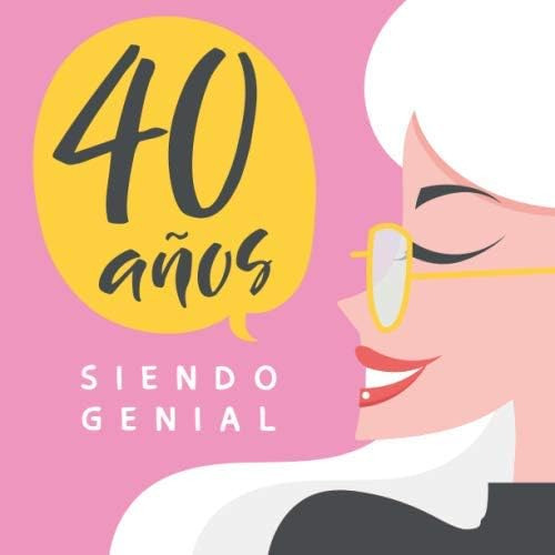 Libro 40 Años Siendo Genial: Regalo Cumpleaños Original Y