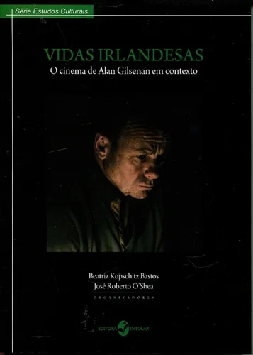 Vidas Irlandesas- O Cinema De Alan Gilsenan Em Contexto