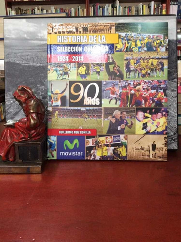 Historia De La Selección Colombia - Ruiz - 1924-2014 Fútbol