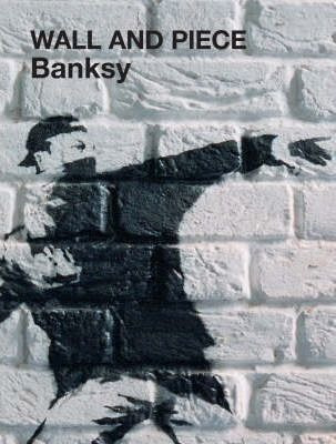Wall And Piece -  Banksy  (hardback)