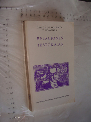 Libro Relaciones Historicas , Carlosde Siguenza Y Gongora ,