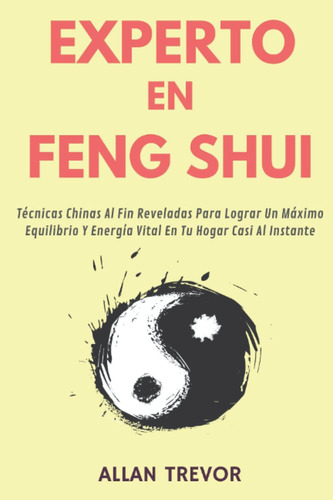 Libro: Experto En Feng Shui: Técnicas Chinas Al Fin Revelada