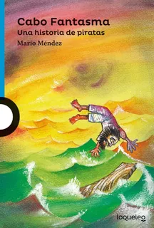 fantasmas japoneses libro Cabo Fantasma - Mario Mendez - Loqueleo