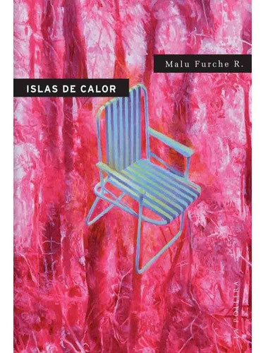 Islas Del Calor, De Malu Furche R. Editorial La Pollera, Tapa Blanda En Español, 2021