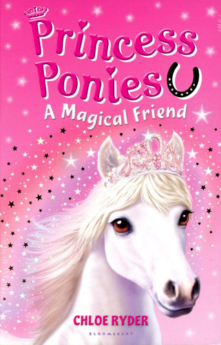 Princess Ponies 1: A Magical Friend - Ryder Chloe, de Ryder Chloe. Editorial Bloomsbury, tapa blanda en inglés, 2013