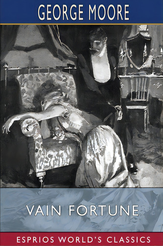 Vain Fortune (esprios Classics): Illustrated By Maurice Greiffenhagen, De Moore, George. Editorial Blurb Inc, Tapa Blanda En Inglés
