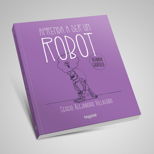 Aprenda A Ser Un Robot. Humor Gráfico. Sergio Villalobo