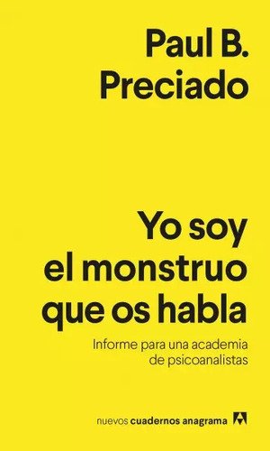 Yo Soy El Monstruo Que Os Habla / Paul B Preciado / Anagrama