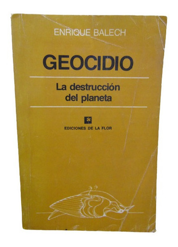 Adp Geocidio La Destruccion Del Planeta Balech / De La Flor