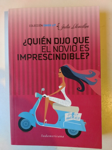 Quien Dijo Que El Novio Es Imprescindible? Julia Llewellyn