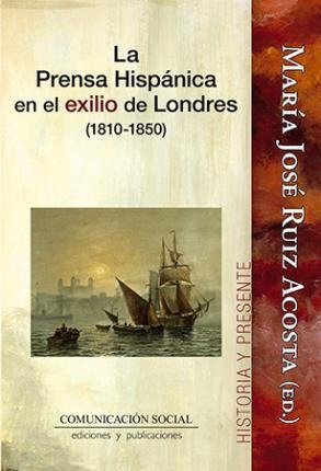 La Prensa Hispánica En El Exilio De Londres, 1810-1850 - Mar