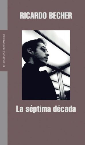 Libro La Septima Decada De Ricardo Becher Ed: 1