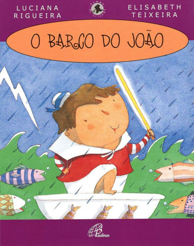 O barco do João, de Rigueira, Luciana. Editorial Editora Paulinas em português, 2007
