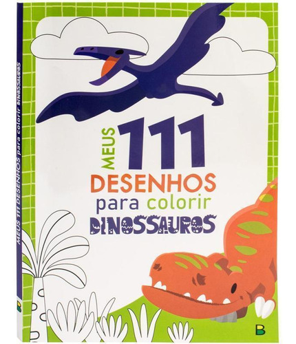 Livro Meus 111 Desenhos Para Colorir Dinossauros