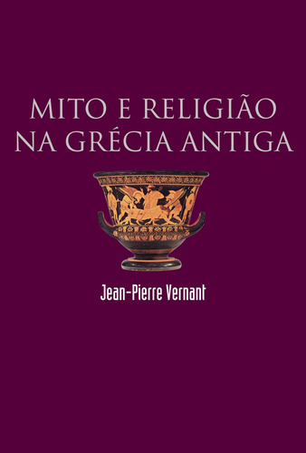 Mito e religião na Grécia antiga, de Vernant, Jean-Pierre. Editorial Editora Wmf Martins Fontes Ltda, capa mole em português, 2006