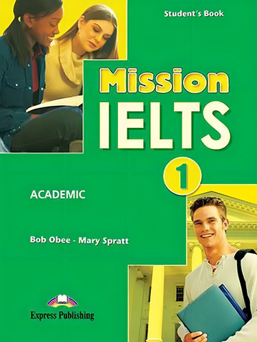Mission Ielts 1 Academic - Student's Book, De Obee, Bob / Spratt, Mary. Editorial Express Publishing, Capa Mole, Edição 1980-01-01 00:00:00 Em Inglês