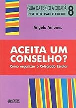 Livro Aceita Um Conselho? Como Organizar O Colegiado Escolar - Angela Antunes [2008]