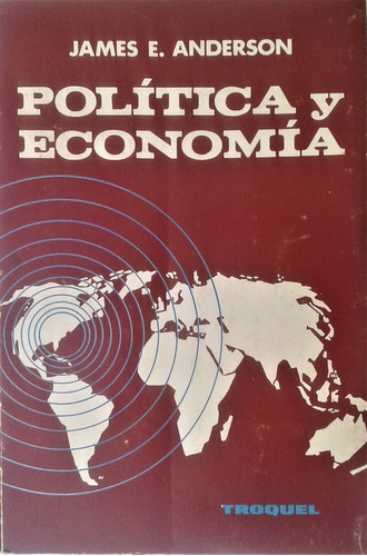 Politica Y Economia - James E. Anderson - Troquel - 1971