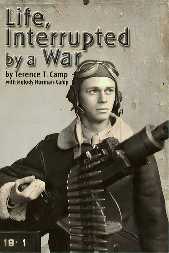Life, Interrupted By A War, De Camp, Terence T.. Editorial Lulu Pr, Tapa Blanda En Inglés