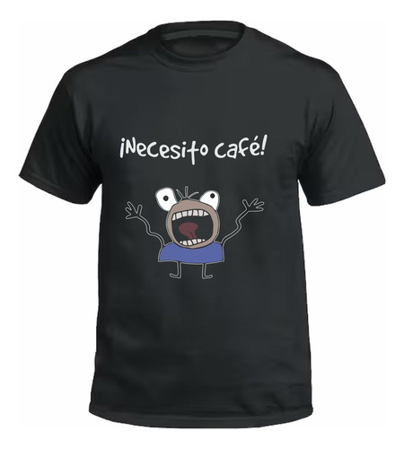 Remeras 100% Algodón - Quiero Cafe - Memes - Divertidas