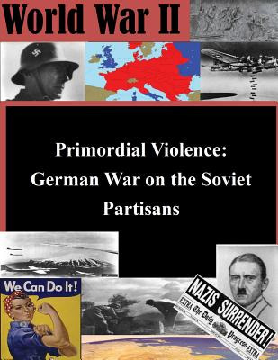 Libro Primordial Violence: German War On The Soviet Parti...