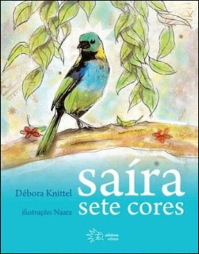 Saíra Sete Cores, De Knittel, Debora. Editora Solisluna - Wmf **, Capa Mole, Edição 1ª Edição - 2010 Em Português