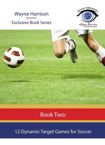 Libro: 12 Dynamic Target Games For Soccer (soccer Awareness)
