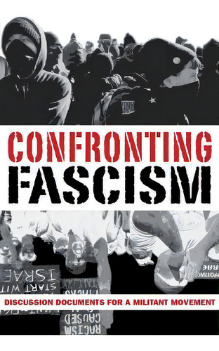 Confronting Fascism : Discussion Documents For A Militant Movement, De J Sakai. Editorial Kersplebedeb, Tapa Blanda En Inglés