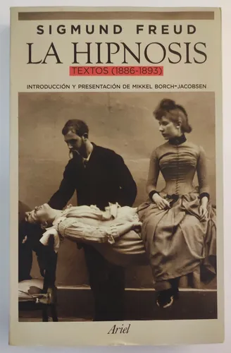 Sigmund Freud La Hipnosis. Textos 1886 - 1893. Inédito (Reacondicionado)