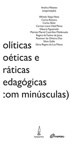 Políticas, poéticas e práticas pedagógicas (com minúsculas), de Ribetto, Anelice. Lamparina Editora Ltda, capa mole em português/español, 2014