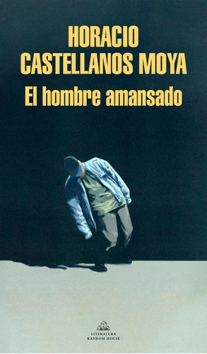 Libro El Hombre Amansado - Castellanos Moya, Horacio