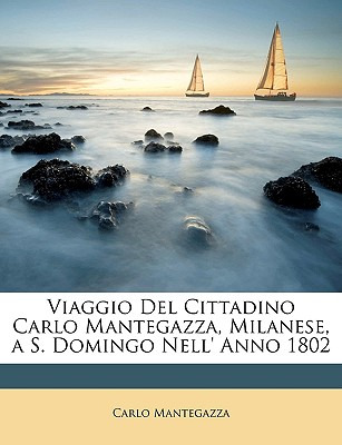 Libro Viaggio Del Cittadino Carlo Mantegazza, Milanese, A...