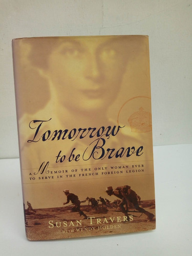 Tomorrow To Be Brave.susan Travers