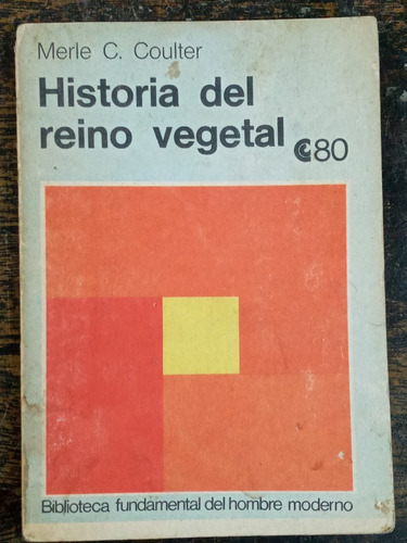 Historia Del Reino Vegetal * Merle C. Coulter * Ceal 