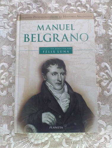 Manuel Belgrano Grandes Protagonistas De La Historia Argen 4