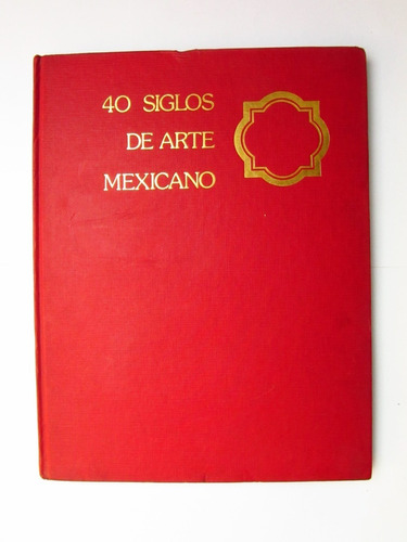 4o Siglos  De Arte Mexicano / Arte Colonial I