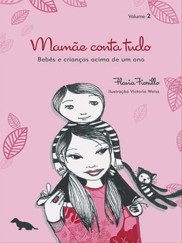 Mamãe Conta Tudo - Volume 2: Bebês E Crianças Acima De Um Ano, De Fiorillo, Flavia. Dash Editora, Capa Mole, Edição 1ª Edição - 2013 Em Português