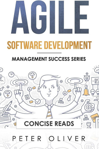 Agile Software Development: Agile, Scrum, And Kanban For Project Management (management Success), De Oliver, Peter. Editorial Independently Published, Tapa Dura En Inglés