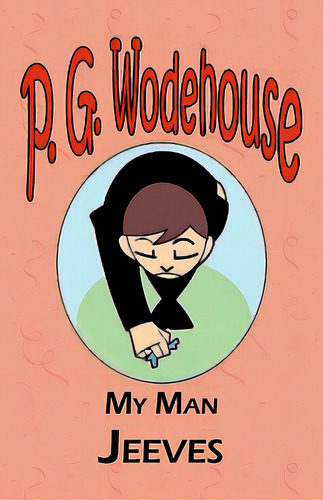 My Man Jeeves - From The Manor Wodehouse Collection, A Selection From The Early Works Of P. G. Wo..., De Wodehouse, P. G.. Editorial Arc Manor, Tapa Blanda En Inglés