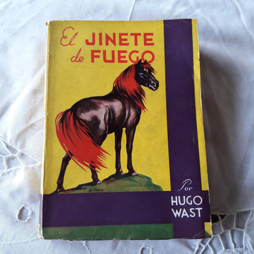 El Jinete De Fuego - Hugo Wast - Thau Editores 1946