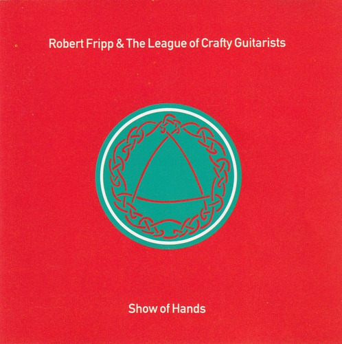 Robert Fripp Show Of Hands