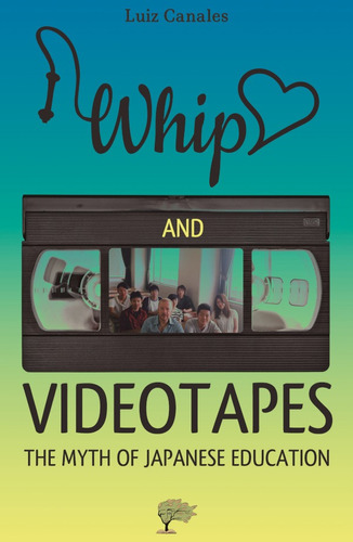 Whip, Love And Videotapes - Luiz Albert Canales