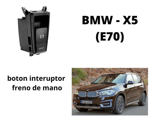 Bmw X5 Botón Interruptor Freno De Mano 2006 - 2017