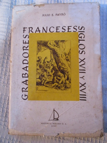 Julio E. Payró - Grabadores Franceses . Siglos Xvii Y Xviii