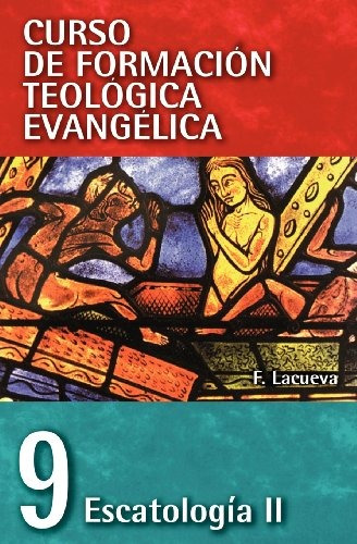 Cft 09 - Escatologia Ii (curso De Formacion Teologia Evangel